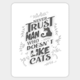 Never trust a man who doesn’t like cats Sticker
